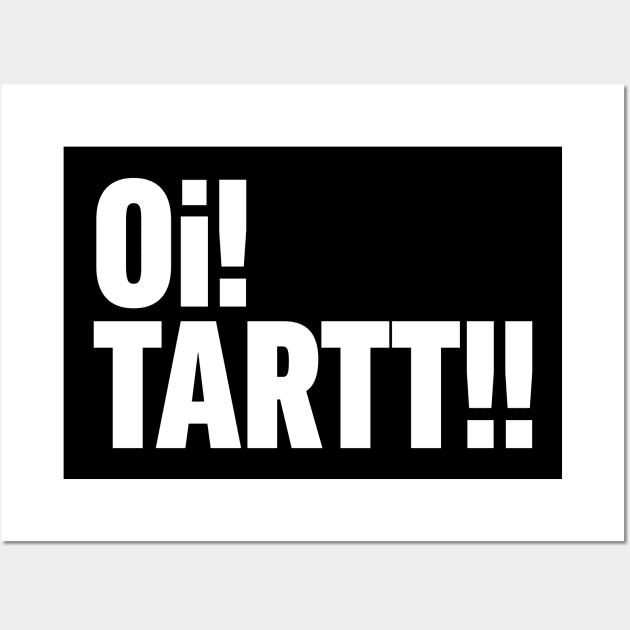 Oi! Tartt! Wall Art by Wright Art